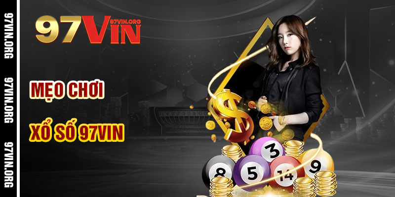 Mẹo Chơi Xổ Số 97vin