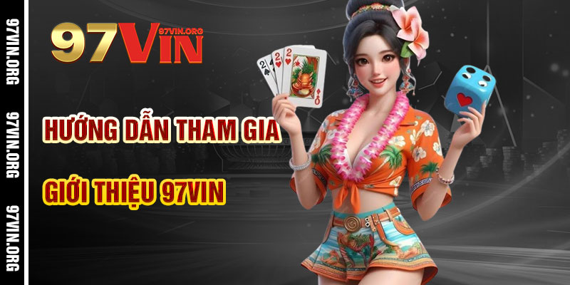 Hướng Dẫn Tham Gia Giới thiệu 97vin