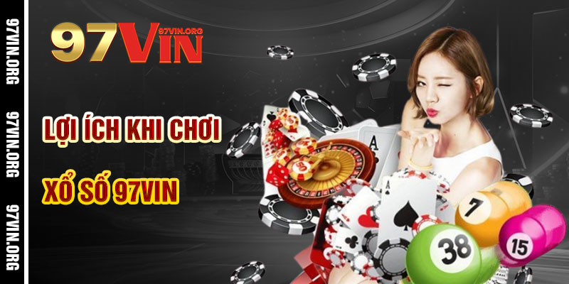 Lợi Ích Khi Chơi Xổ Số 97vin