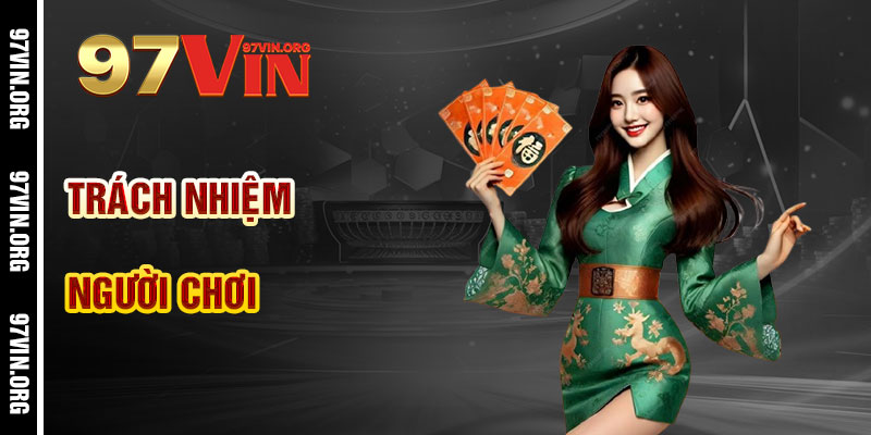 Quyền Lợi và Trách Nhiệm Người Chơi Theo Miễn Trừ Trách Nhiệm 97vin