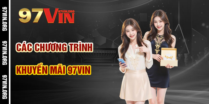 Các Chương Trình Khuyến Mãi 97vin