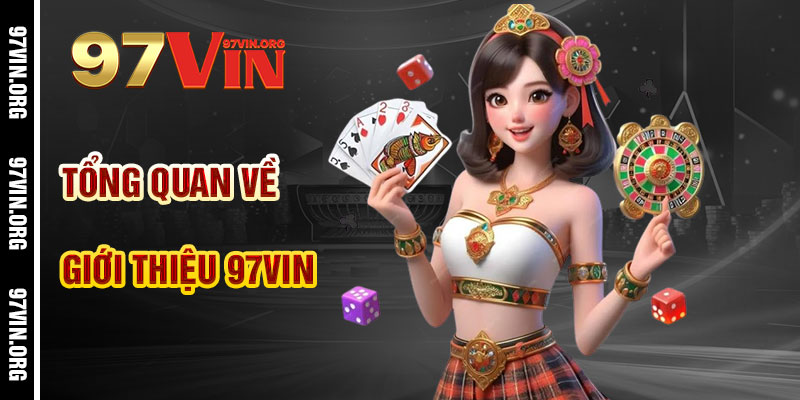 Tổng Quan Về Giới Thiệu 97vin