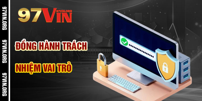Vai Trò Chính Sách Bảo Mật 97vin